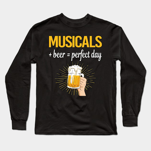 Beer Perfect Day Musicals Long Sleeve T-Shirt by lainetexterbxe49